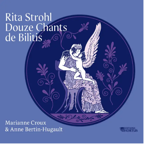 Marianne in Rita Strohl • Douze Chants de Bilitis • Editions Hortus 